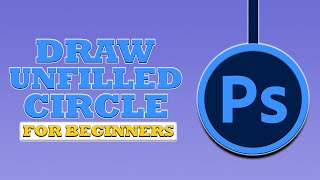 How to DrawCreate Unfilled Circles in Photoshop Fast Tutorial [upl. by Cchaddie]