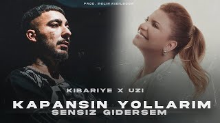 Kibariye X UZİ  Kapansın Yollarım Sensiz Gidersem  Prod Melih Kızılboğa [upl. by Euqcaj]