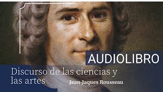 DISCURSO SOBRE LAS CIENCIAS Y LAS ARTES  JEAN JAQUES ROUSSEAU [upl. by Llohcin660]