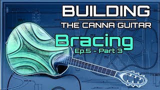 Building the Canna Guitar  Ep5  Top  Part 3 Falcate Bracing [upl. by Nodaj236]