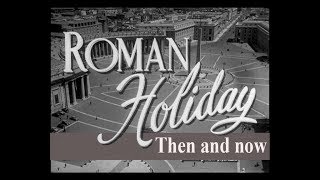 Roman holiday Film locations then and now [upl. by Malilliw798]