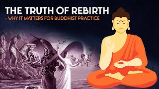 The Truth of Rebirth Why it Matters for Buddhist Practice [upl. by Tdnaltroc]