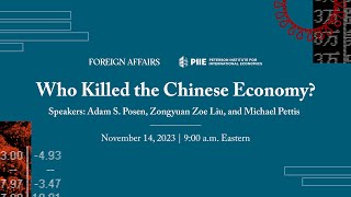 Who Killed the Chinese Economy  A Discussion with Adam S Posen Zongyuan Zoe Liu Michael Pettis [upl. by Lumbye]