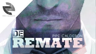 Pipe Calderón Feat Oco Yajé  De Remate Canción Oficial ® [upl. by Mariam]