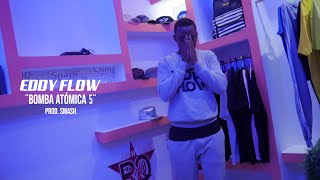 Eddy Flow  Bomba atómica 5 [upl. by Fidele]