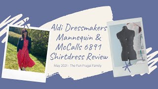 Aldi Dressmakers Mannequin and McCalls 6891 Shirt Dress Pattern Review [upl. by Dallis]