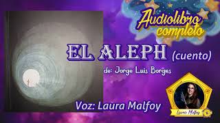 El Aleph de Jorge Luis Borges Audiolibro cuento COMPLETO con voz humana real [upl. by Drawe511]