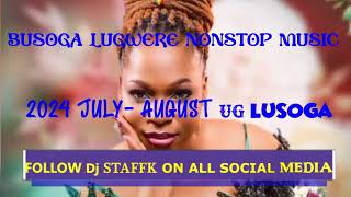 🔥 BEST OF 2024 BUSOGA MUSIC DJ STAFFK JULYAUGUST UG LATTEST JULY NONSTOP MIX NEW UGANDAN MUSIC 2024 [upl. by Einnil293]