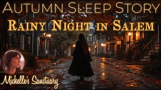 1Hour Sleep Story 🍁 RAINY NIGHT IN SALEM 🌧 Cozy Bedtime Story for GrownUps asmr female voice [upl. by Eniron873]