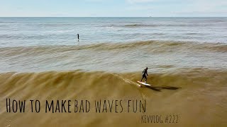 How to make bad waves fun KEVVLOG 222 [upl. by Ajar856]