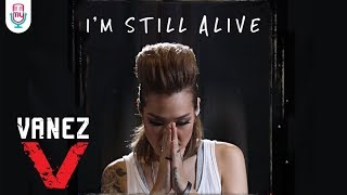 VANEZ  I’M STILL ALIVE OFFICIAL MUSIC VIDEO [upl. by Mata108]