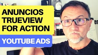 Tutorial anuncios de Youtube Trueview for Action [upl. by Attenyt]