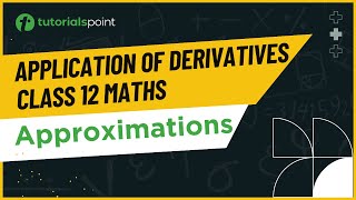 Class 12 Maths  Approximations  Application of Derivatives Class 12  Tutorialspoint [upl. by Christean]