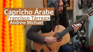 Capricho Árabe by Francisco Tárrega performed by Andrew Michael [upl. by Nattie]