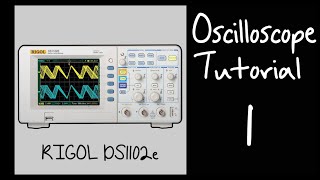 Rigol DS1102e Oscilloscope Tutorial 1 Overview Initial Calibration and Probe Setup [upl. by Silvano]