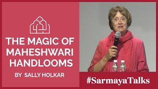 Sarmaya Talks Sally Holkar on the magic of Maheshwari handlooms [upl. by Fisken]