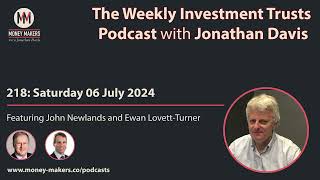 218 Weekly Investment Trusts Podcast  with John Newlands and Ewan LovettTurner 06 Jul 2024 [upl. by Nirik]