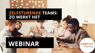 Zelfsturende teams hoe creëer je succes Webinar Learnit Training [upl. by Kram661]