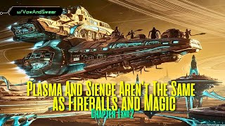 Plasma and Sience Arent the Same as Fireballs and Magic Chapter 12  Hfy Sci Fi Stories [upl. by Pedroza]