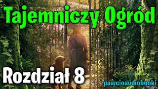 Tajemniczy Ogród  Rozdział 8  Frances Hodgson Burnett  Audiobook za darmo  pawcioaudiobooki [upl. by Ayidan]