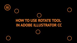 How to Use Rotate Tool in Adobe Illustrator CC [upl. by Nnyliram]