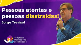 Estar atento para mudar o sentido da vida  Jorge Trevisol  VI Congresso Int de Felicidade [upl. by Ahsasal]