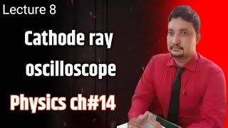 Cathode ray oscilloscope chapter 1412th physics by Mutee Ullah [upl. by Yelbmik]