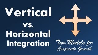 Vertical vs Horizontal Integration [upl. by Cinomod]