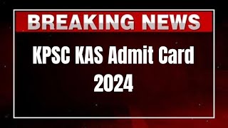 KPSC KAS Admit Card 2024 Exam Date Group A amp B Prelims Download Hall Ticket at kpsckarnicin [upl. by Niarda]