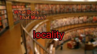 What does locality mean [upl. by Rollet821]