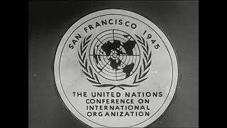 United Nations Conference on International Organization San Francisco Conference 1945 [upl. by Ellennahs]