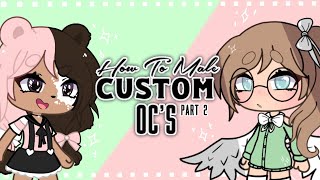 How To Make Custom OC’s Part 2 [upl. by Ileana]