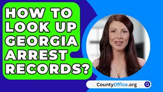 How To Look Up Georgia Arrest Records  CountyOfficeorg [upl. by Ramad972]