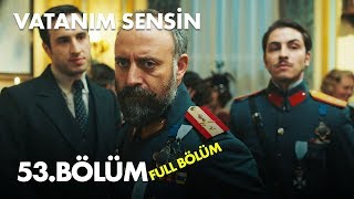 Vatanım Sensin 53 Bölüm  Full Bölüm [upl. by Aldridge]