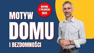 Motywy literackie  Motyw domu i bezdomności matura matura2024 maturazpolskiego maturanamaksa [upl. by Medor52]