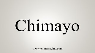 How To Say Chimayo [upl. by Anide634]