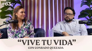 Episodio 63  quotVive tu vidaquot con Conrado Quezada [upl. by Ekusuy]