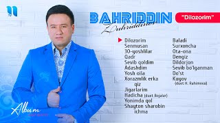 Bahriddin Zuhriddinov  Dilozorim nomli albom dasturi 2017 [upl. by Margo979]