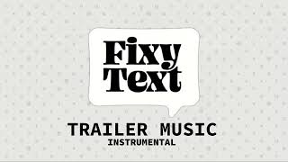 FixyText  Trailer Music [upl. by Esiuqram]