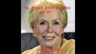 El Poder esta Dentro de Ti Audiolibro Tercera Parte audiolibros louisehay elpoderestaenti [upl. by Emilia815]