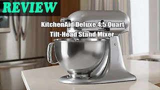 KitchenAid Deluxe 45 Quart TiltHead Stand Mixer Review 2022 [upl. by Elinet]