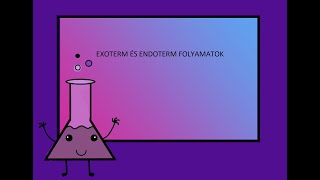 EXOTERM ÉS ENDOTERM FOLYAMATOK  KÉMIA [upl. by Auqenes623]