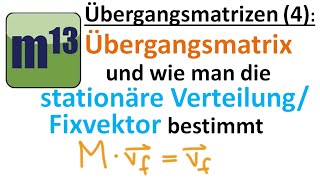 Übergangsmatrizen 4 stationärestabile Verteilung berechnen  Austauschprozesse [upl. by Soiritos]