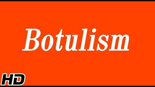 Botulism Causes Signs and Symptoms Diagnosis and Treatment [upl. by Meeker404]