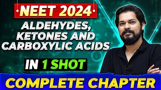 ALDEHYDES KETONES amp CARBOXYLIC ACID in One Shot  Complete Chapter of Organic Chemistry NEET 2024 [upl. by Reddin]