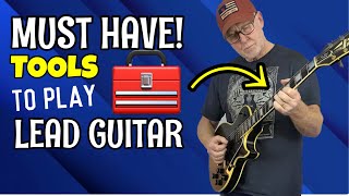 MUST HAVE Tools To Play Lead Guitar  INTERMEDIATE [upl. by Oirevas]