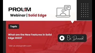 What are the New Features in Solid Edge 2023  Tutorial  PROLIM Webinar [upl. by Colp295]