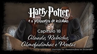 Harry Potter e o Prisioneiro de Azkaban  Capitulo 18  Aluado Rabicho Almofadinhas e Pontas [upl. by Naid492]