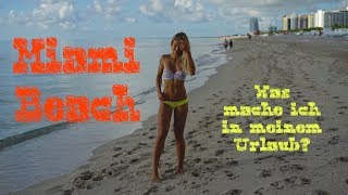 Was mache ich im Urlaub Ein Tag in Miami Beach  Teil 1 [upl. by Yeliak]