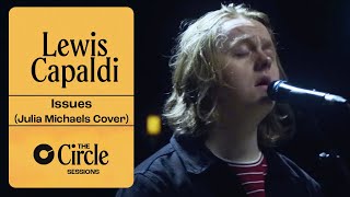 Lewis Capaldi  Issues Julia Michaels Cover  The Circle° Sessions [upl. by Aneehsirk]